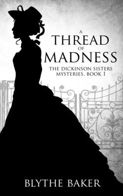 A Thread of Madness by Baker, Blythe