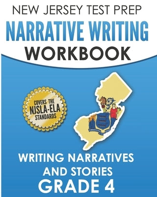 NEW JERSEY TEST PREP Narrative Writing Workbook Grade 4: Writing Narratives and Stories by Hawas, J.