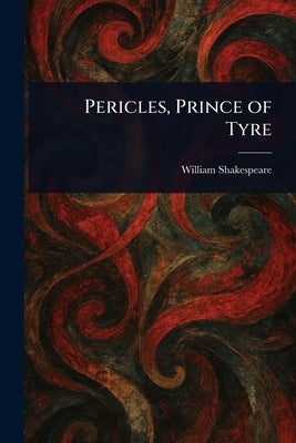 Pericles, Prince of Tyre by Shakespeare, William