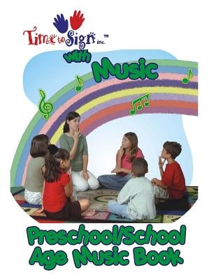Time to Sign with Music - Preschool/School Age Music Book: Preschool/School Age Music Book by Hubler, Lillian Ivette