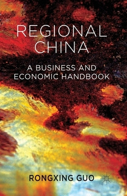 Regional China: A Business and Economic Handbook by Guo, Rongxing