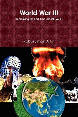 World War III: Unmasking the End-Times Beast by Altaf, Rabbi Simon