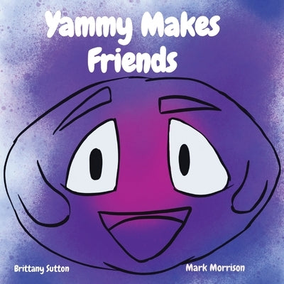 Yammy Makes Friends by Sutton, Brittany L.