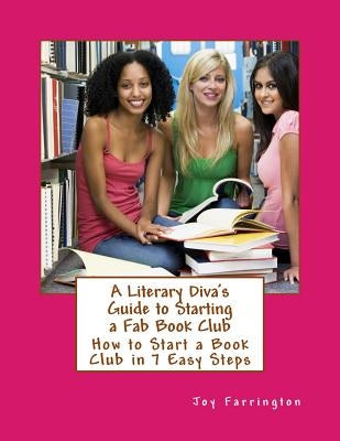 A Literary Diva's Guide to Starting a Fab Book Club by The Lit Diva, Joy