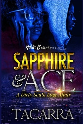 Sapphire and Ace: A Dirty South Love Affair by Mack, Tacarra