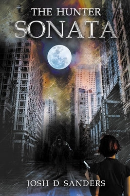 The Hunter Sonata by Sanders, Josh D.