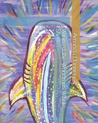 Winifred the Wondrous Whale Shark by Flannery, Amanda