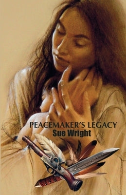 Peacemaker's Legacy by Wright, Sue