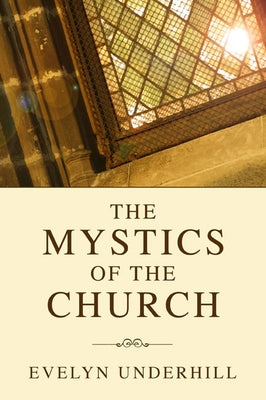 Mystics of the Church by Underhill, Evelyn