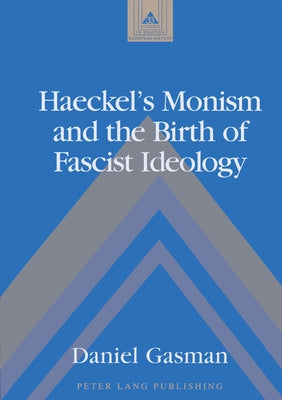Haeckel's Monism and the Birth of Fascist Ideology by Coppa, Frank J.