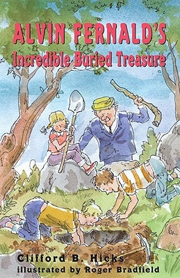 Alvin Fernald's Incredible Buried Treasure by Hicks, Clifford B.