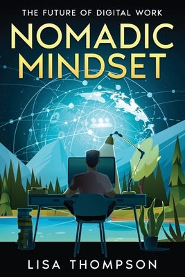 Nomadic Mindset: The Future of Digital Work by Thompson, Lisa
