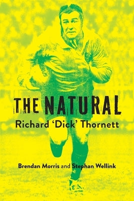The Natural: Richard 'Dick' Thornett by Morris, Brendan