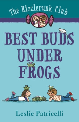 The Rizzlerunk Club: Best Buds Under Frogs by Patricelli, Leslie