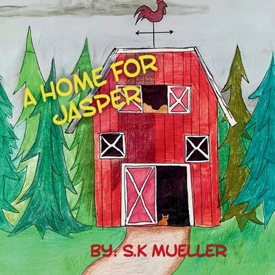 A Home For Jasper by Mueller, S. K.