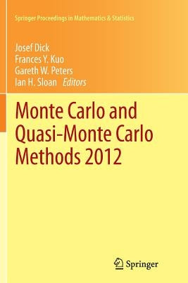 Monte Carlo and Quasi-Monte Carlo Methods 2012 by Dick, Josef