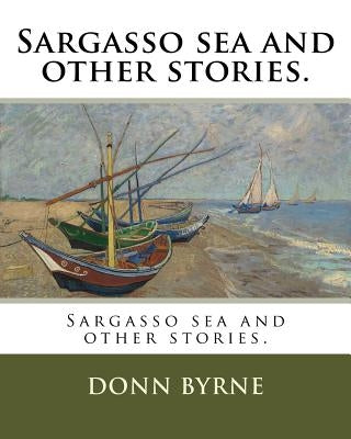 Sargasso sea and other stories. by Byrne, Donn