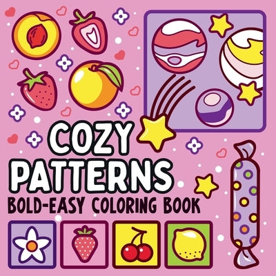 Bold and Easy Cozy Patterns Coloring Book: 51 Large and Easy Designs Featuring Adorable Patterns for Seniors and Kids by Goleman, Noah