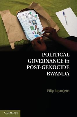 Political Governance in Post-Genocide Rwanda by Reyntjens, Filip