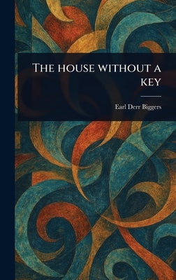 The House Without a Key by Biggers, Earl Derr