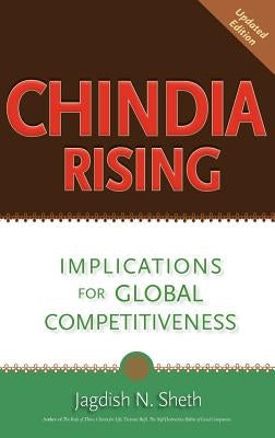 Chindia Rising: Implications for Global Competitiveness by Sheth, Jagdish N.