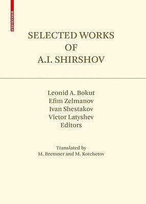 Selected Works of A.I. Shirshov by Bokut, Leonid A.