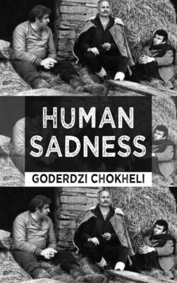 Human Sadness by Chokheli, Goderdzi