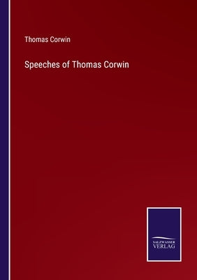 Speeches of Thomas Corwin by Corwin, Thomas