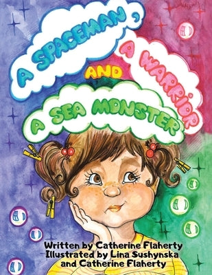 A Spaceman, a Warrior and a Sea Monster by Flaherty, Catherine