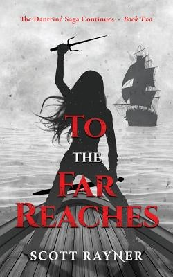 To the Far Reaches by Rayner, Scott