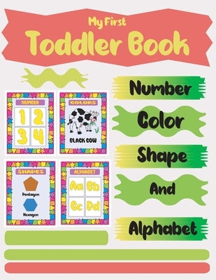 My First Toddler Book Number Color Shape and Alphabet: Four In One by Publisher, Af Book