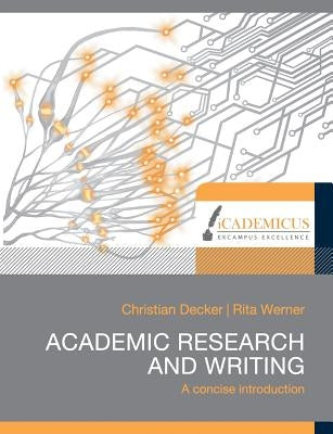 Academic research and writing: A concise introduction by Decker, Christian