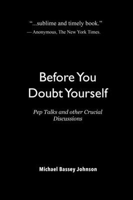 Before You Doubt Yourself: Pep Talks and other Crucial Discussions by Johnson, Michael Bassey