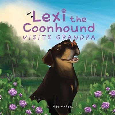 Lexi the Coonhound Visits Grandpa by Martin, Meg