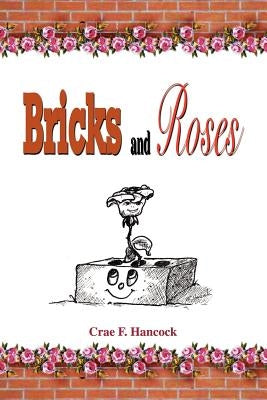 Bricks and Roses by Hancock, Crae F.