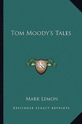 Tom Moody's Tales by Lemon, Mark