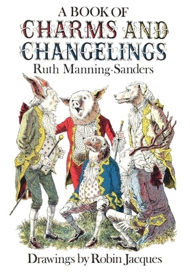 A Book of Charms and Changelings by Manning-Sanders, Ruth