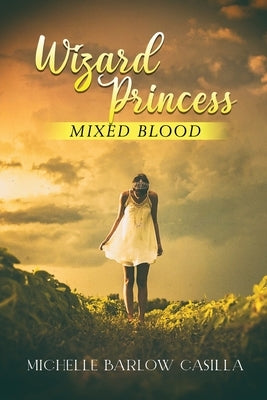 Wizard Princess: Mixed Blood by Casilla, Michelle Barlow