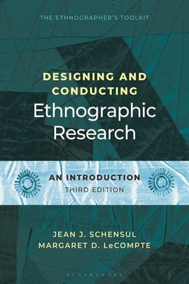 Designing and Conducting Ethnographic Research: An Introduction by Schensul, Jean J.