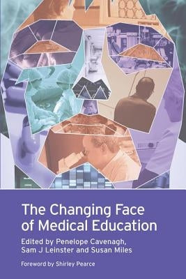 The Changing Face of Medical Education by Cavenagh
