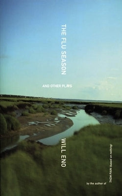 The Flu Season and Other Plays by Eno, Will