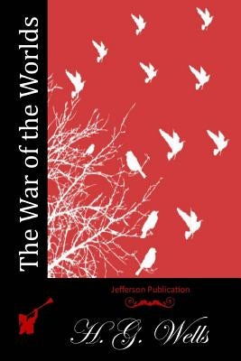 The War of the Worlds by Wells, H. G.