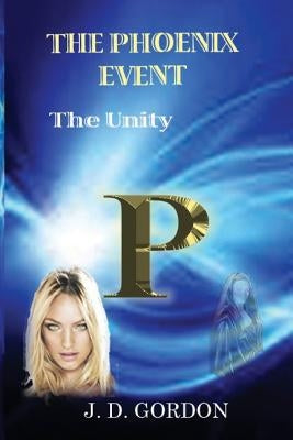 The Phoenix Event: The Unity by Gordon, J. D.