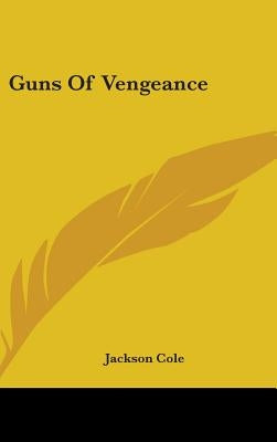 Guns Of Vengeance by Cole, Jackson