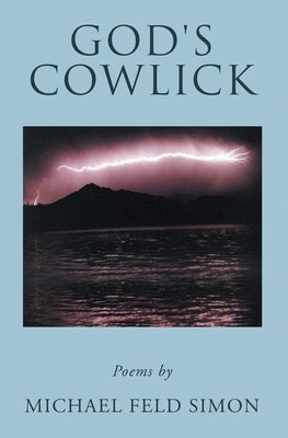 God's Cowlick: Poems by Simon, Michael Feld
