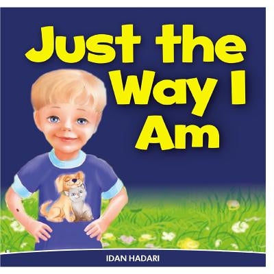 Just The Way I Am: How to Build Self Confidence & Self-Esteem in children's books for ages 2 4 8 by Hadari, Idan