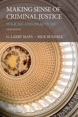 Making Sense of Criminal Justice: Policies and Practices by Mays, G. Larry