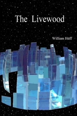 The Livewood by Huff, William