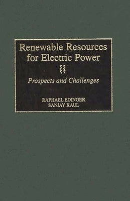 Renewable Resources for Electric Power: Prospects and Challenges by Edinger, Raphael