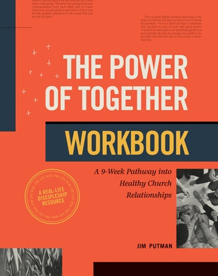 The Power of Together Workbook: A 9-Week Pathway Into Healthy Church Relationships by Putman, Jim